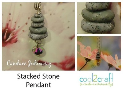 How to Make a Stacked Stone Polymer Clay Pendant by Candace Jedrowicz