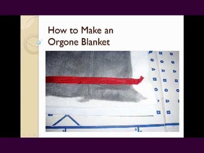 How to Make Your Own Orgone Blanket