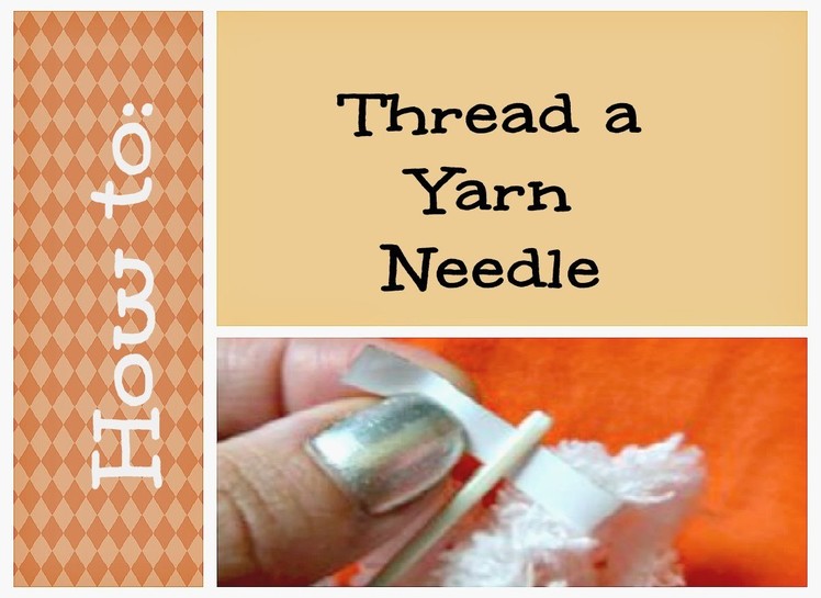 How to Thread a Yarn Needle