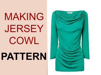 Stretch Jersey Cowl Neck Top Pattern. BASIC PATTERN TO COWL NECK