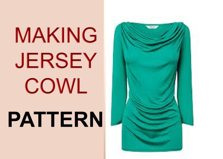 Stretch Jersey Cowl Neck Top Pattern. BASIC PATTERN TO COWL NECK