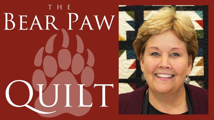 The Bear Paw Quilt: Easy Quilting Tutorial with Jenny Doan of Missouri Star Quilt Co