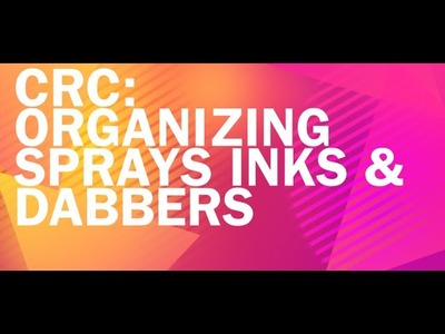 Craft Room Confessional Ep. 10; Organizing Sprays Inks & Dabbers