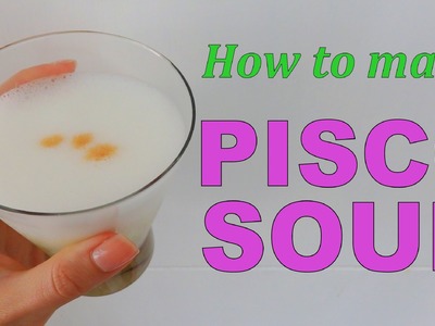 How to make a Pisco Sour in Lima, Peru