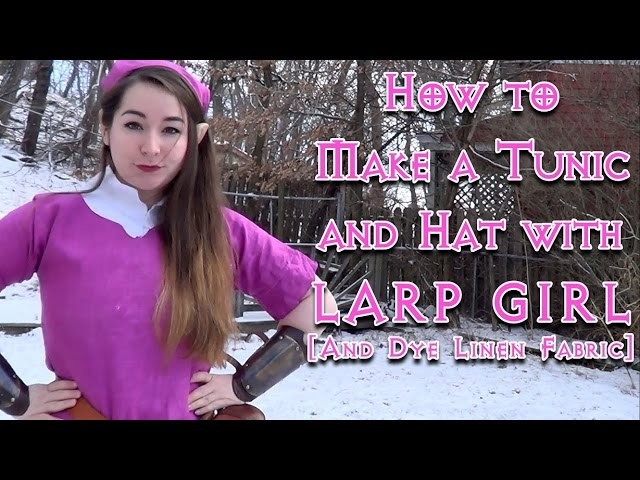 Larp Girl: How to Make a Tunic and Hat + How to Dye Linen