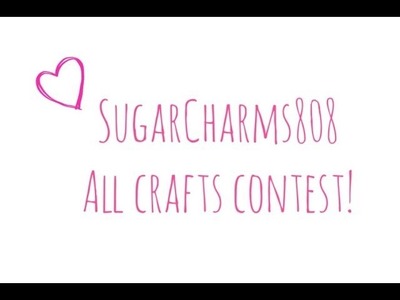 SugarCharms808 All Crafts Contest!! (CLOSED)