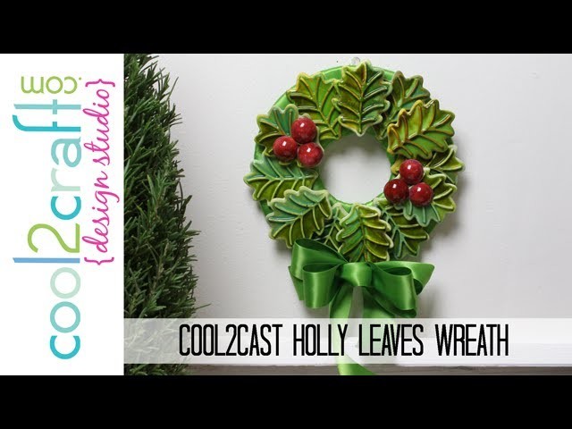 How to Make a Cool2Cast Holly Leaves Wreath