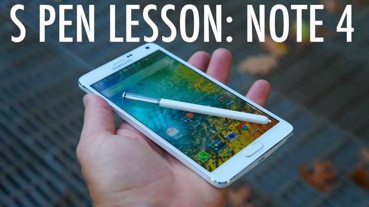 S Pen Lesson: Galaxy Note 4 Edition