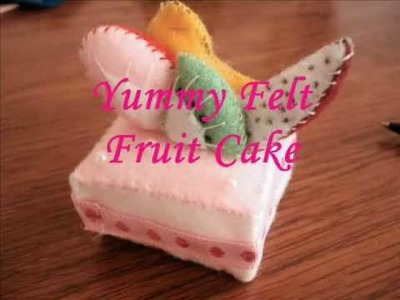 Tutorial: Mini Felt Fruit Cake