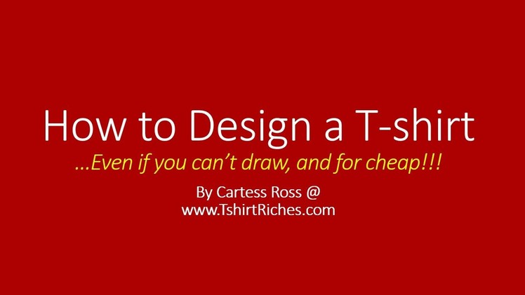 How to Design T-shirts & Make Money - Even if you can't draw!