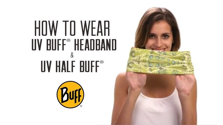 How to Wear UV Half or UV Headband Buff® Headwear