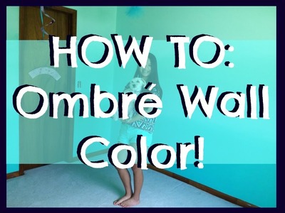 HOW TO: Ombré Your Room