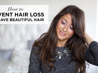 How to Prevent Hair Loss and Have Beautiful Hair