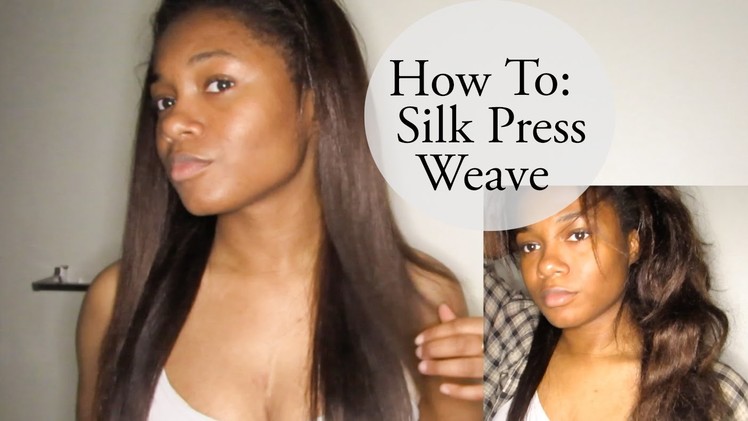 How To: Silk Press Hair (weave hair)