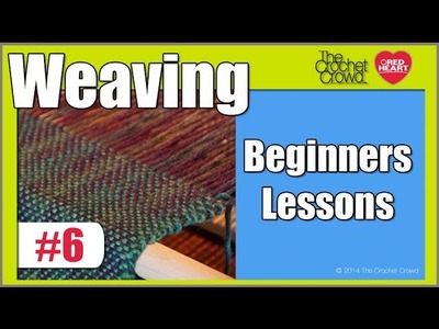Lesson 6: Weaving Loom Series: Begin Weaving