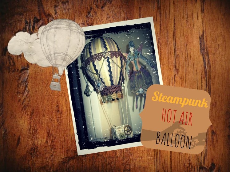 Steampunk Dream: Mongolfiera - Hot Air Balloon