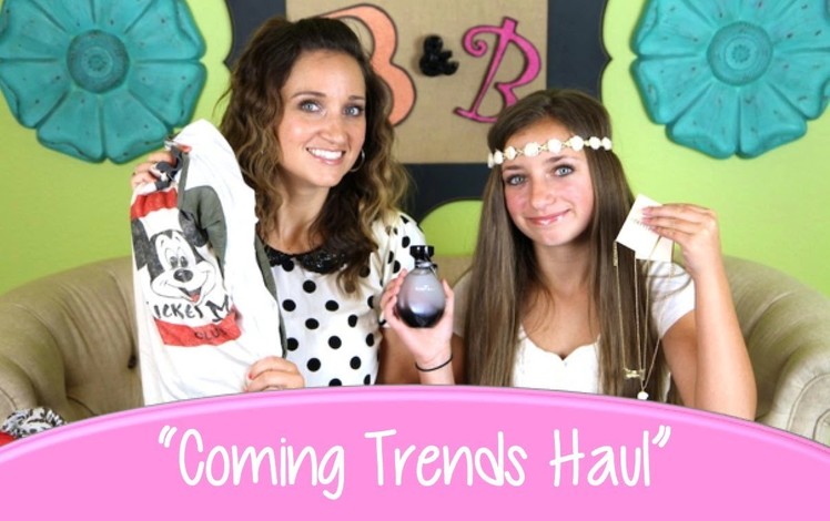 Coming-Trends Haul | Brooklyn and Bailey