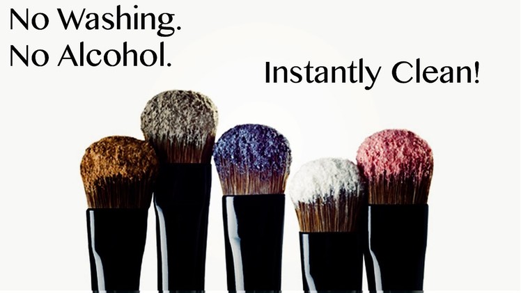 HOW TO INSTANTLY CLEAN YOUR MAKEUP BRUSHES WITHOUT WASHING. SPRAY OR ALCOHOL!