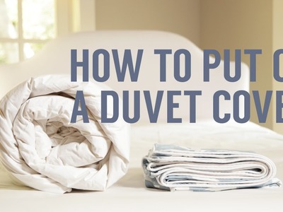 How to Put on a Duvet Cover in Seconds!
