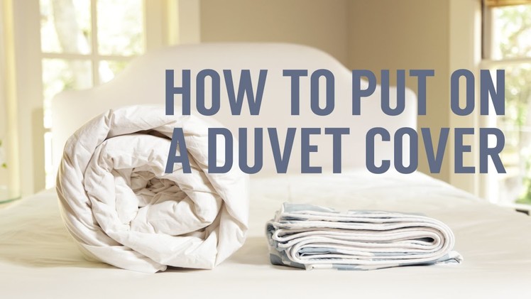 How to Put on a Duvet Cover in Seconds!