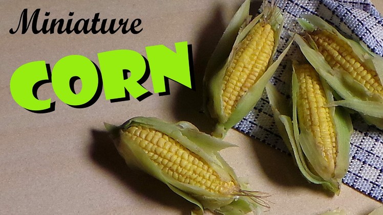 Miniature Corn On The Cob - Polymer Clay Tutorial