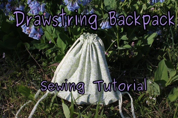 Drawstring Backpack (sewing tutorial)