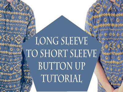 How to: Long Sleeve to Short Sleeve Button-Up Tutorial