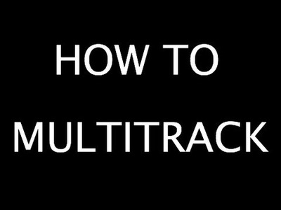 How To Make Multitrack Recordings - BEGINNER TUTORIAL by Danny Fong