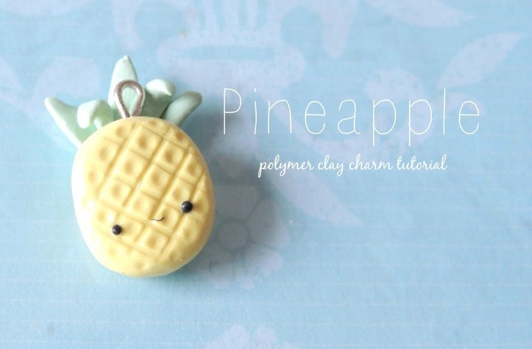 Kawaii Pineapple: Polymer clay tutorial