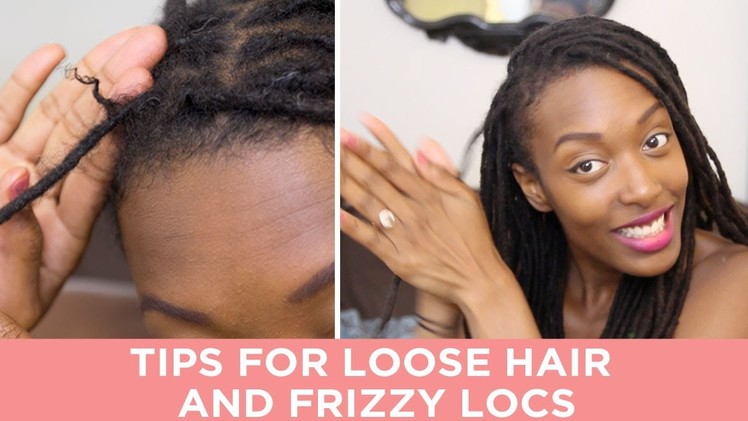 Loc Maintenance How-to: Loose Hair & Frizzy Locs