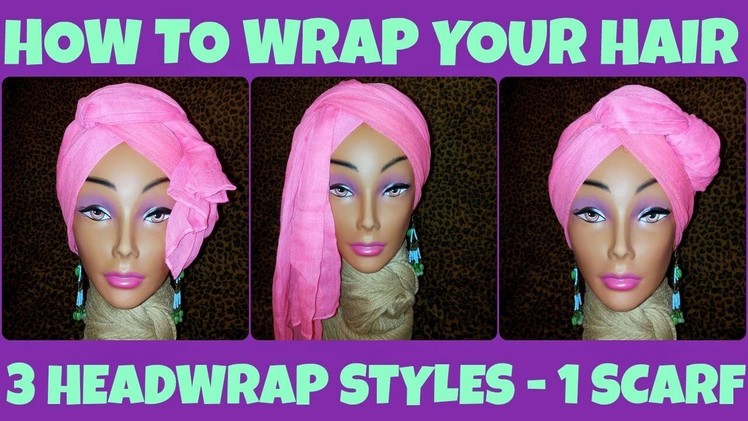 ★ 21 ★ How to Wrap Your Hair - 3 Styles, 1 Scarf