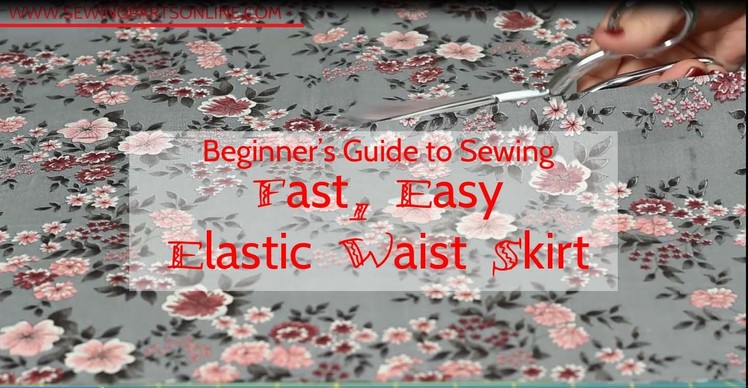 Beginner's Guide to Sewing (Episode 9): Easy Elastic Waistband Skirt