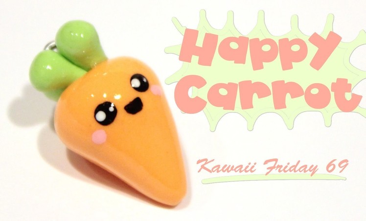 ◕‿‿◕ Carrot! Kawaii Friday 69 (Tutorial in Polymer Clay)