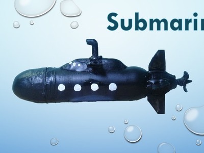 How to make a toy submarine