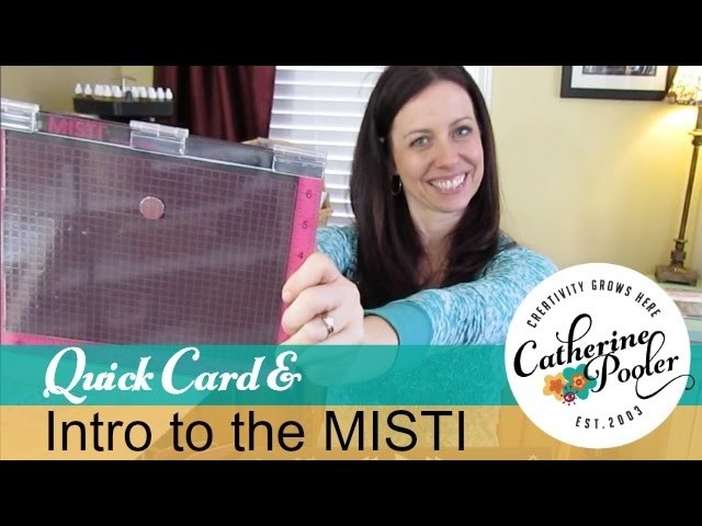 Intro to the MISTI Stamping Tool  with Catherine Pooler