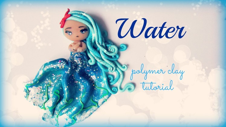 4 Elements - Water - Polymer clay Tutorial ❀ Doll Chibi