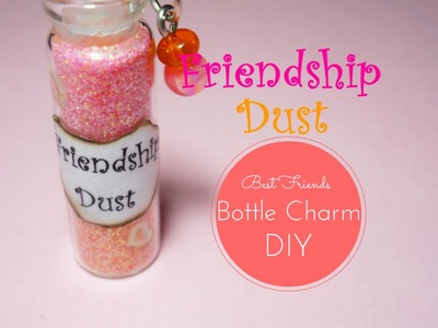 Friendship Dust - Best Friends Charm ♡ Bottle Charm ♡ Tutorial - How to - Glitter mix