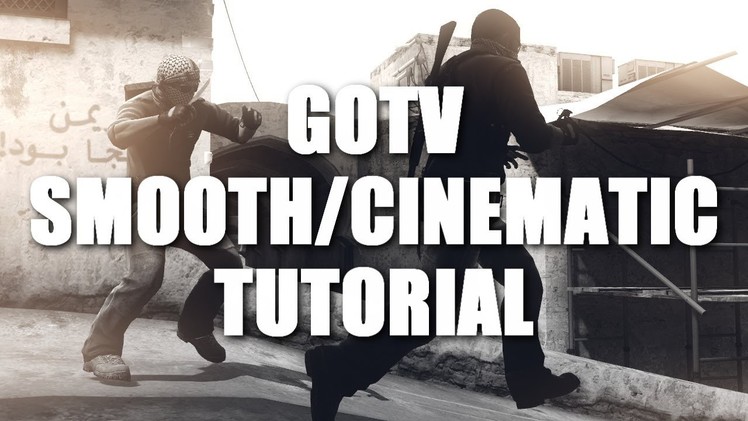 How to make CS:GO Cinematics.Smooths in GOTV Demos