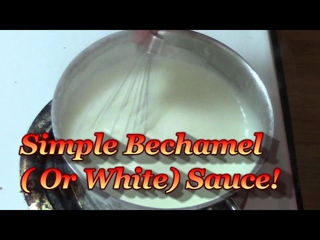 Simple White Sauce! (Or Bechamel Sauce)