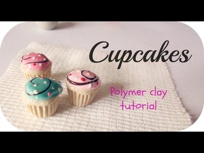 ❤ Cupcakes - Polymer Clay Tutorial ❤