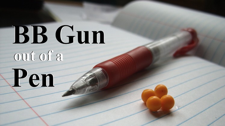 Easy: How to Make a BB Gun out of a Pen