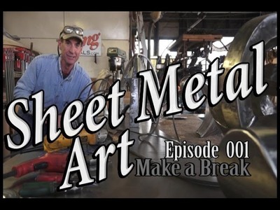 Sheet Metal Art For Beginners, Ep 1  Make a Break
