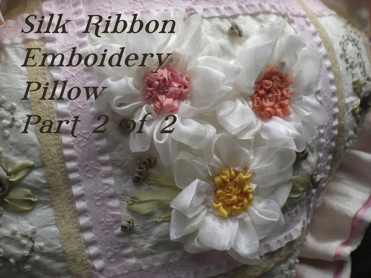 Silk Ribbon Embroidery - Part 1 of 2