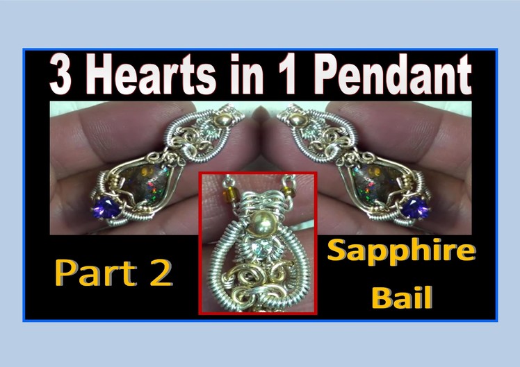 Wire Wrapping - 3 Hearts in 1 Pendant (Part 2) - White Sapphire BAIL - Liz Kreate