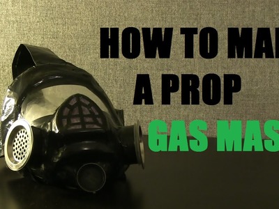 How to make a prop Gas Mask