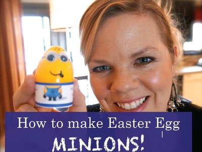 How to Make Easter Egg Minions