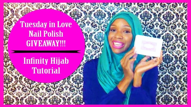 Infinity Hijab Tutorial | Tuesday in Love Nail Polish Giveaway(CLOSED)