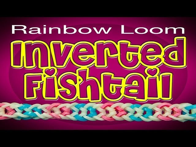 Inverted Fishtail Rainbow Loom - EASY How To Tutorial HD