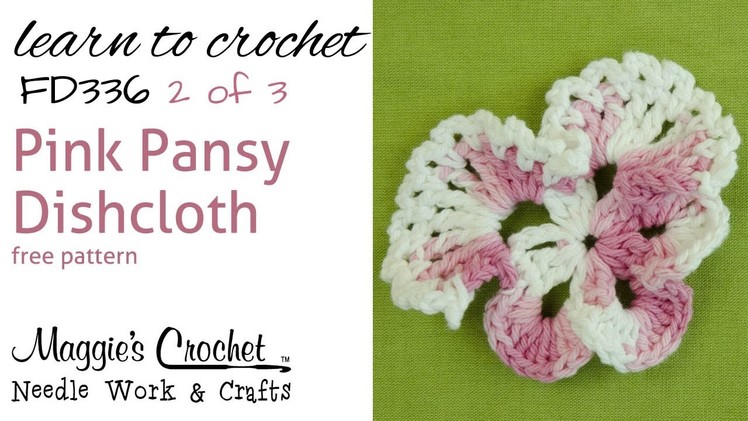 FD336 Pink Pansy Dishcloth Part 2 of 3 - Right Handed