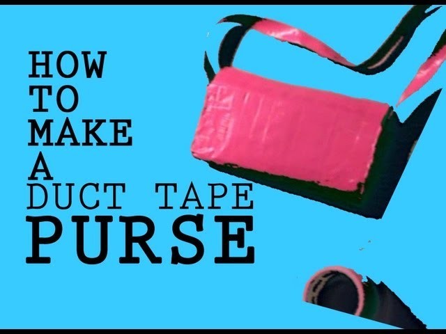 How to make a Duct tape Purse